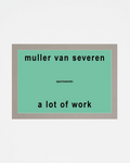 A Lot of Work, Muller Van Severen